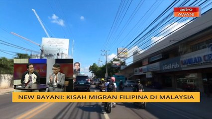Cerita Sebalik Berita: New Bayani - Kisah migran Filipina di Malaysia