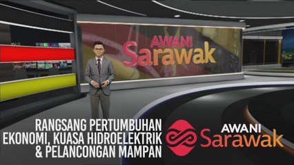 AWANI Sarawak [17/02/2020] - Rangsang pertumbuhan ekonomi, kuasa hidroelektrik & pelancongan mampan