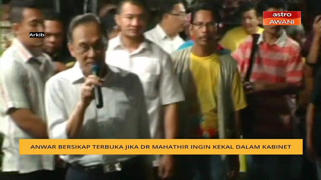 Datuk Seri Anwar bersikap terbuka jika Tun Dr Mahathir ingin kekal dalam kabinet