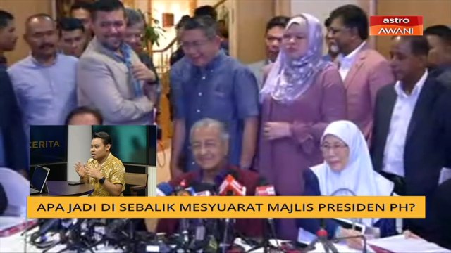 Cerita Sebalik Berita: Apa jadi di sebalik mesyuarat Majlis Presiden PH?