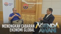 Agenda AWANI: Menongkah cabaran ekonomi global