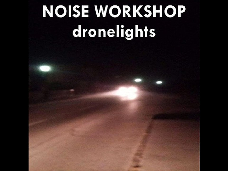 Noise Workshop - Dronelights