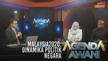 Agenda AWANI: Malaysia 2020: Dinamika Politik Negara