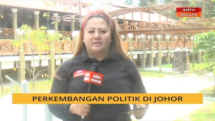 Malaysia2020: Perkembangan politik di Johor