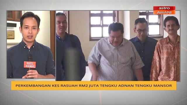 Perkembangan kes rasuah RM2 juta Tengku Adnan Tengku Mansor