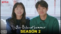 Our Beloved Summer Season 2 Trailer (2022) SBS TV, Release Date, Episode 1, Ending, Choi Woo-shik