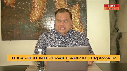 Cerita Sebalik Berita: Teka-teki MB Perak hampir terjawab?