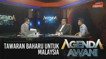 Agenda AWANI: Tawaran baharu untuk Malaysia