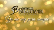 Banda Los Sebastianes De Saúl Plata - Ya Me Voy Para Siempre
