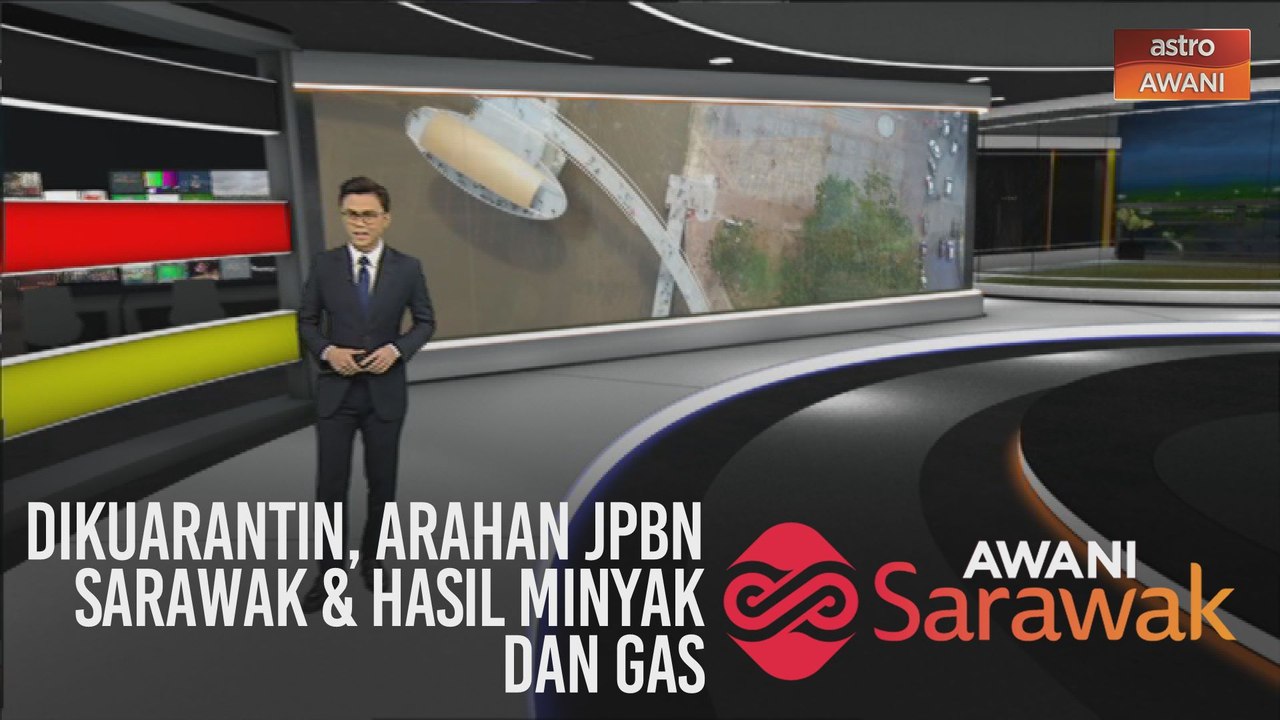AWANI Sarawak [13/03/2020] - Dikuarantin, arahan JPBN Sarawak & hasil minyak dan gas