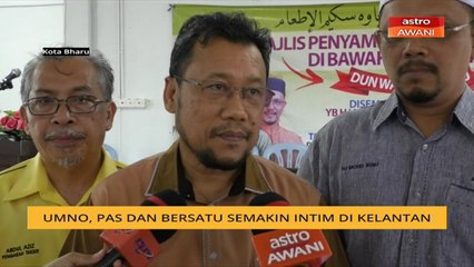 Umno, Pas dan Bersatu semakin intim di Kelantan