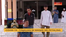 Cerita Sebalik Berita: COVID-19 - Tinjauan di Masjid Sri Petaling