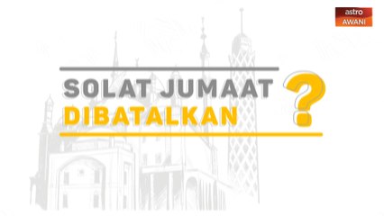 [INFOGRAFIK] Solat Jumaat dibatalkan?
