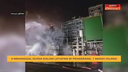 4 meninggal dunia dalam letupan di Pengerang, 1 masih hilang