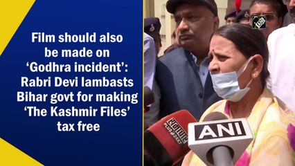 Film should also be made on ‘Godhra incident’: Rabri Devi trains guns at Bihar govt