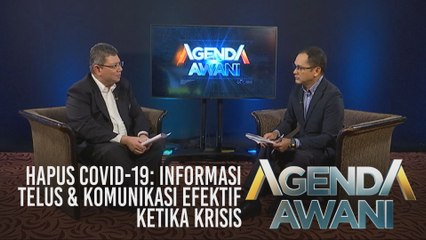 Agenda AWANI: Informasi telus dan komunikasi efektif ketika krisis
