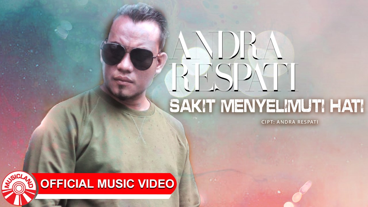 Andra Respati - Sakit Menyelimuti Hati [Official Music Video HD]