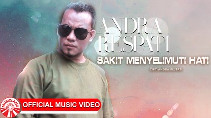 Andra Respati - Sakit Menyelimuti Hati [Official Music Video HD]