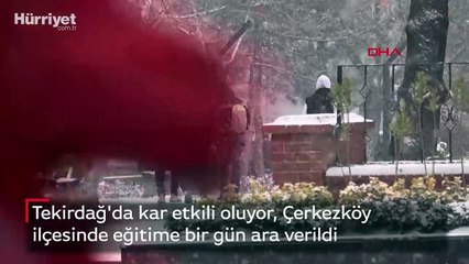 Tekirdağ'da kar etkili oluyor, Çerkezköy ilçesinde eğitime bir gün ara verildi
