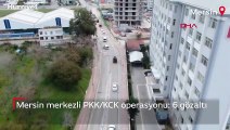 Mersin merkezli 2 ilde PKK/KCK operasyonu