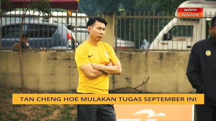 Tan Cheng Hoe mulakan tugas September ini