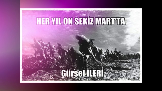 Gürsel İleri - Her Yıl On Sekiz Mart'ta (Yorum 2)