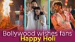 Bollywood wishes fans on Holi