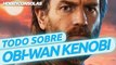 Obi-Wan Kenobi: todo lo que sabemos de la serie de Disney+