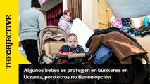 Algunos bebés se protegen en búnkeres en Ucrania, pero otros no tienen opción