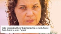 'Pantanal': Isabel Teixeira avalia ataques machistas de Tenório em Maria Bruaca. 'Mulher em movimento'