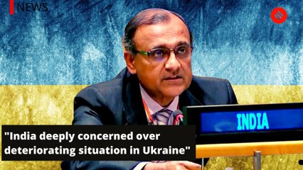 India deeply concerned over deteriorating humanitarian situation in Ukraine