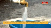 Proses pemulihan air di 7 kawasan di Selangor capai tahap 97 peratus