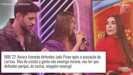 'BBB 22': Jade Picon é defendida por Naiara Azevedo após Larissa acusá-la de antipática