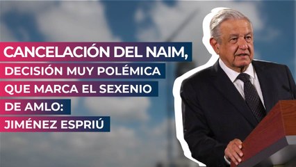 Cancelación del NAIM, decisión muy polémica que marca el sexenio de AMLO: Jiménez Espriú