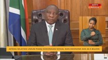 Afrika Selatan umum AS$ 26.5 bilion pakej sokongan sosial dan ekonomi