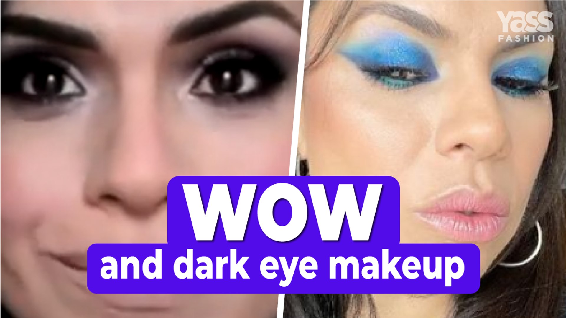 Wow and dark eye makeup