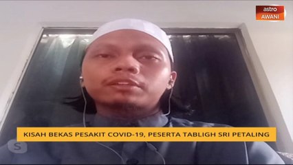 Keadaan semua seperti biasa sebelum mendapat arahan daripada KKM - Bekas pesakit COVID-19, peserta tabligh