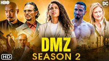 DMZ Season 2 (2022) HBO, Release Date, Trailer, Episode 1, Review, Cast, Ending, Rosario Dawson