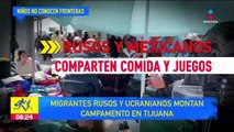 Migrantes rusos y ucranianos  montan campamento en Tijuana