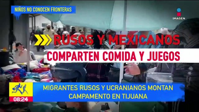 Migrantes rusos y ucranianos montan campamento en Tijuana