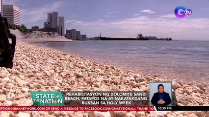 Rehabilitasyon ng Dolomite Sand Beach, patapos na at nakatakdang buksan sa Holy Week | SONA