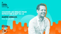 Changer les règles pour retrouver le but du Je avec Martin Serralta, fou de la cité