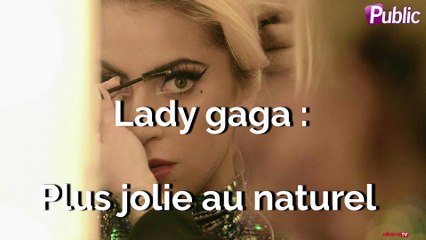 Vidéo : Lady Gaga : plus jolie au naturel ?