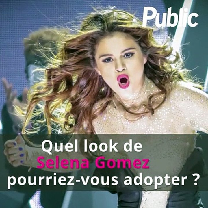 Vidéo : Quel look de Selena Gomez pourriez-vous adopter ?