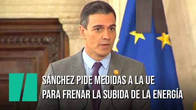 Pedro Sánchez pide a la UE tomar medidas para contener la escalada de precios de la energía