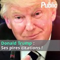 Vidéo : Donald Trump : ses pires citations : 