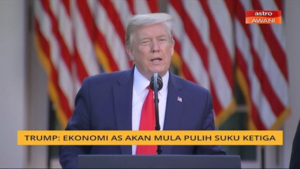 Trump: Ekonomi AS akan mula pulih suku ketiga