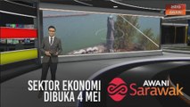 AWANI Sarawak [01/05/2020] - Sektor ekonomi dibuka 4 Mei, buka semula sektor ekonomi & juadah berbuka