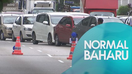 NORMAL BAHARU: PKP longgar bukan 'tiket' orang ramai boleh bergerak bebas