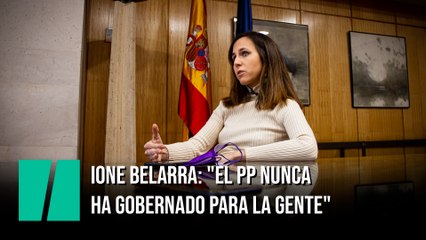 Ione Belarra: "El PP nunca ha gobernado para la gente"